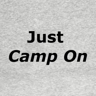 Just Camp On T-Shirt